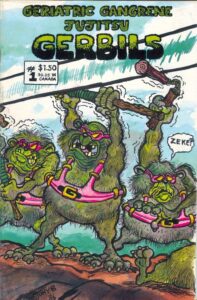Cover of Geriatric Gangrene Jujitsu Gerbils #1  Story, art and cover by Tony Basilicato